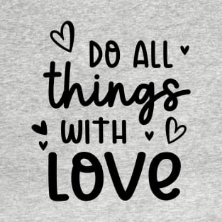 Do All Things With Love T-Shirt